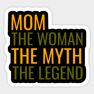 Mom the woman the myth the legend Sticker